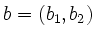 $ b=(b_1,b_2)$