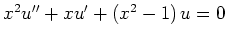 $ x^2u''+xu'+(x^2-1)\,u=0$