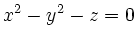 $\displaystyle x^2-y^2- z=0
$