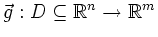 $\displaystyle \vec{g}: D\subseteq {\mathbb{R}}^n \to {\mathbb{R}}^m$