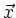 $ \vec{x}$