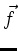 $ \vec{f}$