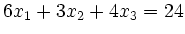 $ 6x_1+3x_2+4x_3=24$