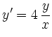 $ \displaystyle y'=4\,\frac{y}{x}$