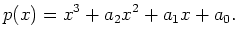 $\displaystyle p(x)=x^3+a_2x^2+a_1x+a_0. $