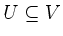 $ U\subseteq V$