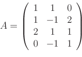 \begin{displaymath}A=\left(%
\begin{array}{ccc}
1 & 1 & 0 \\
1 & -1 & 2 \\
2 & 1 & 1 \\
0 & -1 & 1 \\
\end{array}%
\right)\end{displaymath}