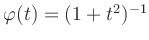 $ \varphi(t) = (1 + t^2)^{-1}$