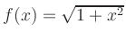 $ f(x)=\sqrt{1+x^2}$