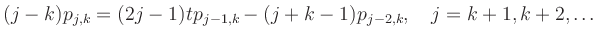 $\displaystyle (j-k)p_{j,k}=(2j-1)tp_{j-1,k}-(j+k-1)p_{j-2,k},\quad
j=k+1,k+2,\dots
$