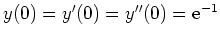$ y(0)=y'(0)=y''(0)={\rm {e}}^{-1}$