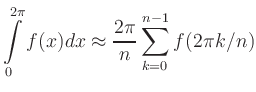 $\displaystyle \int\limits_0^{2\pi} f(x) dx \approx \frac{2\pi}{n}
\sum_{k=0}^{n-1} f(2\pi k/n)
$