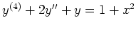 $ y^{(4)}+2y''+y=1+x^2$