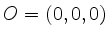 $ O=(0, 0, 0)$