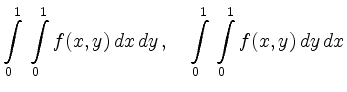 $\displaystyle \int\limits_0^1 \,\int\limits_0^1 f(x,y) \,dx\, dy \,,\quad
\int\limits_0^1 \,\int\limits_0^1 f(x,y) \,dy\, dx
$