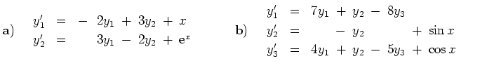 $\displaystyle {\bf {a)}} \quad \begin{array}{rcr@{\hspace{0.2cm}}c@{\hspace{0.2...
...cm]
y_3' & = & 4y_1 & + & y_2 & - & 5y_3 & + & \cos x \end{array} \hspace{1cm}
$