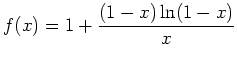 $\displaystyle f(x)=1+\frac{(1-x)\ln (1-x)}{x} $