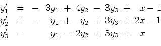 \begin{displaymath}
\begin{array}{rcr@{\hspace{0.2cm}}c@{\hspace{0.2cm}}r@{\hspa...
...y_3' & = & y_1 & - & 2y_2 & + & 5y_3 & + & \ \, x \end{array}
\end{displaymath}