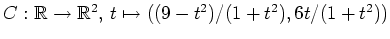 $ C: \mathbb{R} \to \mathbb{R}^2,\, t\mapsto
\left((9-t^2)/(1+t^2),6t/(1+t^2)\right)$