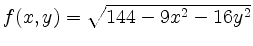 $ f(x,y)=\sqrt{144-9x^2-16y^2}$