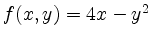 $ f(x,y)=4x-y^2$