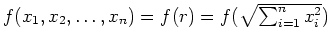 $ f(x_1,x_2,\ldots,x_n)=f(r)=f(\sqrt{\sum_{i=1}^n x_i^2})$