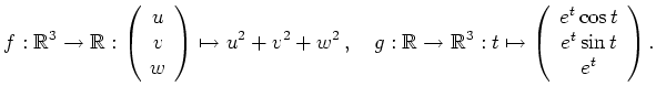 $\displaystyle f: \mathbb{R}^3 \rightarrow \mathbb{R}: \left( \begin{array}{c} u...
...sto \left( \begin{array}{c} e^t\cos t
\\ e^t\sin t \\ e^t \end{array} \right).
$