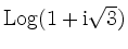 $ \mbox{${\operatorname{Log}}(1+\mathrm{i}\sqrt{3})$}$