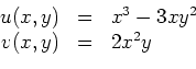 \begin{displaymath}\begin{array}{rcl} u(x,y) & = & x^3 - 3 x y^2 \\ v(x,y) & = & 2x^2 y \\ \end{array}\end{displaymath}