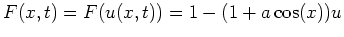 $ F(x,t) = F(u(x,t)) = 1 - (1 + a\cos(x)) u$