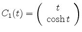 $ C_1(t) =
\left(\begin{array}{c}t\\ \cosh t\end{array}\right)$