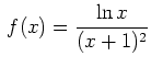$ \, \displaystyle f(x)=\frac{\ln
x}{(x+1)^2}$