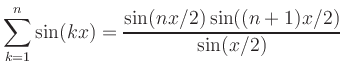 $\displaystyle \sum_{k=1}^n \sin(kx)=\frac{\sin(nx / 2) \sin((n+1)x / 2)}{\sin( x / 2)}
$