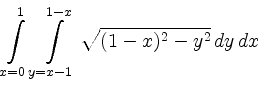 $\displaystyle \int \limits_{x=0}^1 \int \limits_{y=x-1}^{1-x}\sqrt{(1-x)^2-y^2}\, dy\,dx $