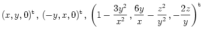 $\displaystyle (x, y, 0)^\mathrm{t}\,,\,
(-y, x,0)^\mathrm{t}\,,\,
\left(1-\frac{3y^2}{x^2}\,,\frac{6y}{x}-\frac{z^2}{y^2} \,, -\frac{2z}{y}\right)^\mathrm{t}
$