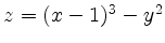 $ z=(x-1)^3-y^2$