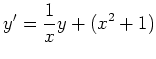 $\displaystyle y^\prime =
\frac {1}{x} y + (x^2 + 1)$