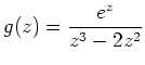 $ \displaystyle g(z)=\frac{e^z}{z^3-2z^2}$