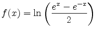 $ f(x)=\displaystyle \ln \left( \frac{e^x-e^{-x}}{2} \right)$