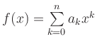 $ f(x)= \sum\limits_{k=0}^n a_k x^k$