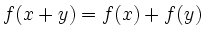 $ f(x+y)=f(x)+f(y)$