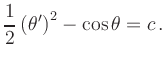 $\displaystyle \frac{1}{2} \left( \theta^\prime \right) ^2 - \cos \theta = c\,.
$