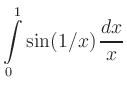 $ \displaystyle\int\limits_0^1 \sin(1/x)\, \frac{dx}{x}$