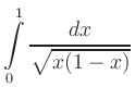 $ \displaystyle\int\limits_0^1 \frac{dx}{\sqrt{x (1-x)}}$