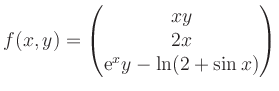 $ f(x,y)= \begin{pmatrix}xy \\ 2x \\ \text{e}^xy-\ln(2+\sin x) \end{pmatrix}$