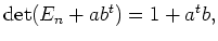 $ {\mathrm{det}}(E_n+ab^{t})=1+a^{t}b,$