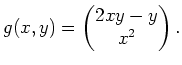 $\displaystyle g(x,y)=\begin{pmatrix}2xy-y\\ x^2\end{pmatrix}.$