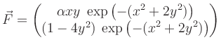 $\displaystyle \vec F =\begin{pmatrix}\alpha x y\; \exp \left(-\displaystyle (x^...
...right)\\
(1-4y^2) \; \exp\left(-\displaystyle (x^2+2y^2)\right) \end{pmatrix}$