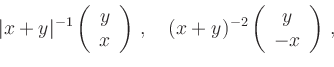 \begin{displaymath}
\vert x+y\vert^{-1}\left(
\begin{array}{c}
y \\ x
\end{array...
...x+y)^{-2}\left(
\begin{array}{c}
y \\ -x
\end{array}\right)\,,
\end{displaymath}