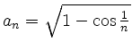 $ a_n=\sqrt{1-\cos \frac{1}{n}}$